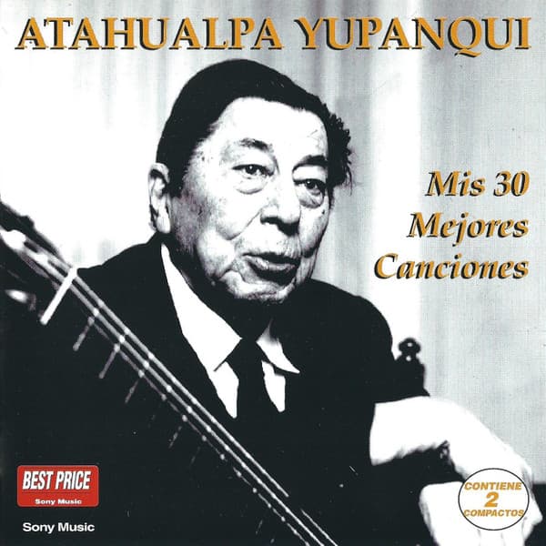 Atahualpa Yupanqui — Mis 30 Mejores Canciones