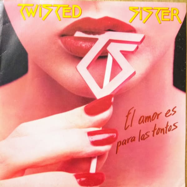 Twisted Sister — Love Is For Suckers (El Amor Es Para Los Tontos)