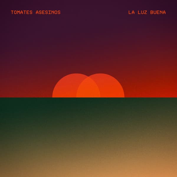 Tomates Asesinos — La Luz Buena