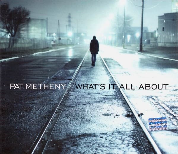 Pat Metheny — What's It All About
