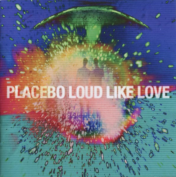Placebo — Loud Like Love