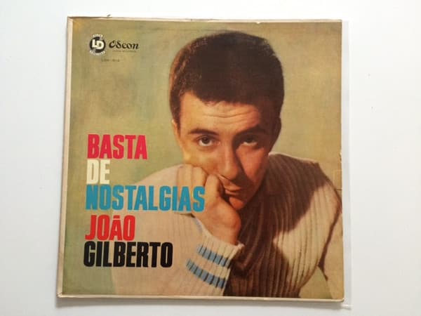 João Gilberto — Basta De Nostalgias