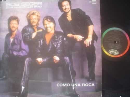Bob Seger & The Silver Bullet Band — Como Una Roca
