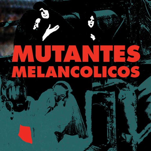 Mutantes Melancólicos — La Vida No Les Sonríe