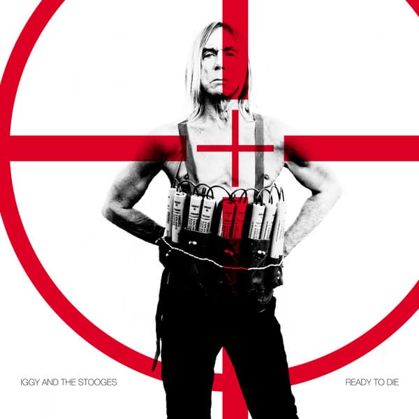 Iggy And The Stooges — Ready To Die