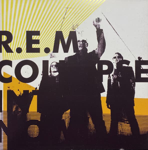 R.E.M. — Collapse Into Now