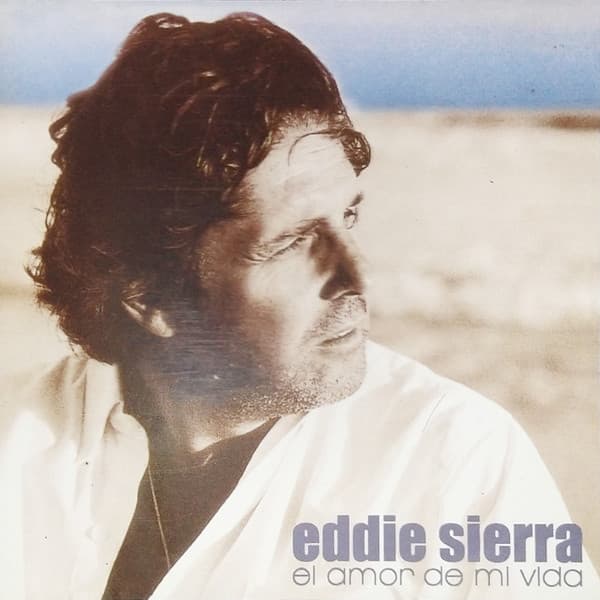 Eddie Sierra — El Amor De Mi Vida