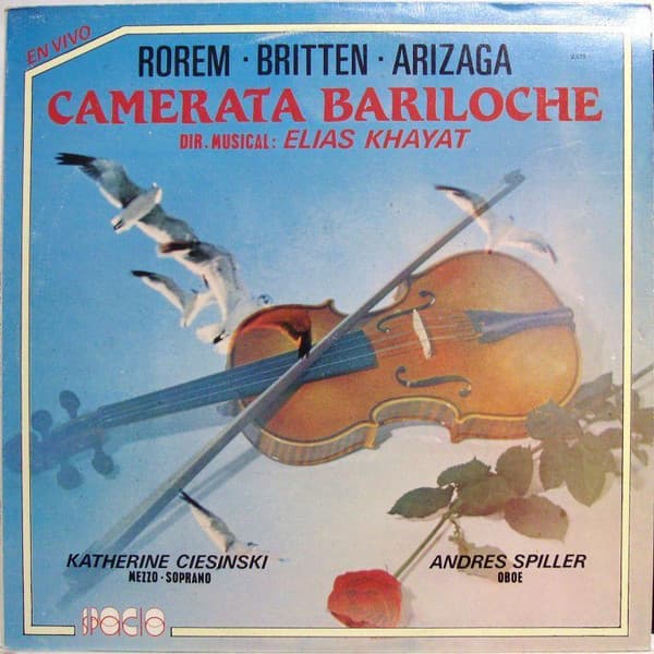 Ned Rorem & Benjamin Britten & Rodolfo Arizaga & Katherine Ciesinski & Andres Spiller — Camerata Bariloche