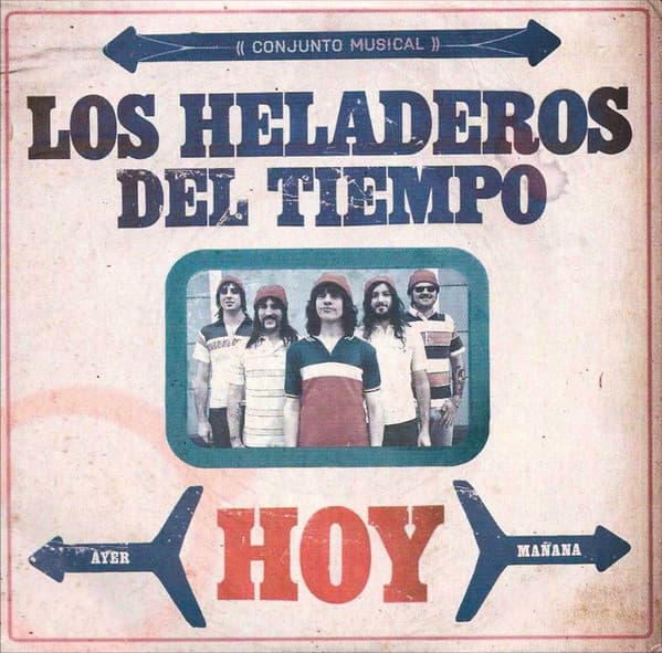 Los Heladeros Del Tiempo — Hoy