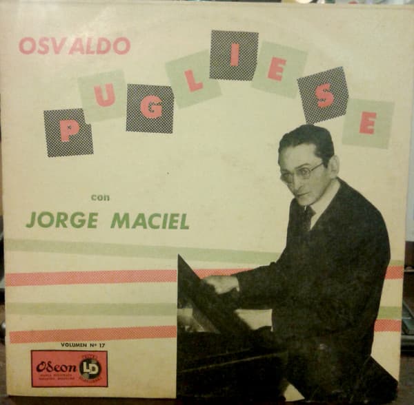 Osvaldo Pugliese & Jorge Maciel — Osvaldo Pugliese Con Jorge Maciel - Volumen nº 17
