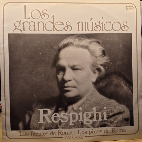 Ottorino Respighi — Los Grandes Músicos N° 67