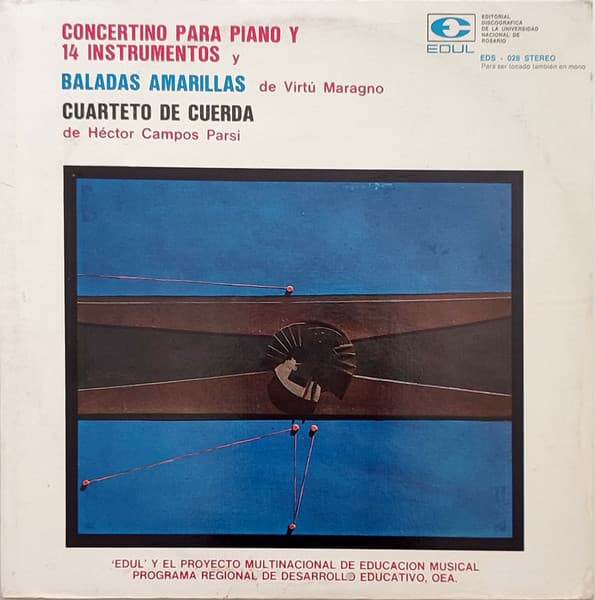 Virtu Maragno & Héctor Campos Parsi — Concertino Para Piano Y 14 Instrumentos Y Ballas Amarillas de Virtú Maragno / Cuaeteto de Cuerda de Héctor Campos Parsi