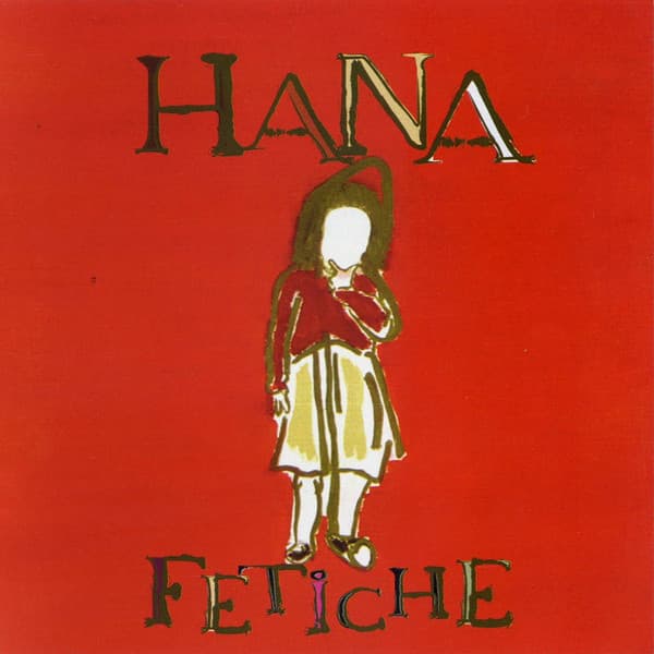Hana — Fetiche