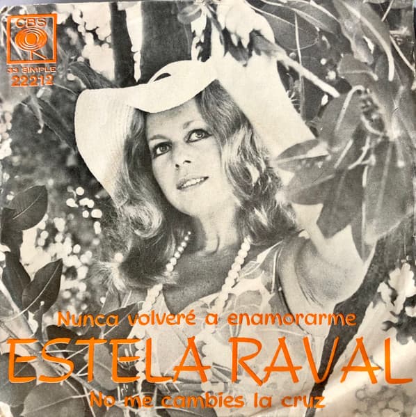 Estela Raval — Nunca Volveré A Enamorarme / No Me Cambies La Cruz