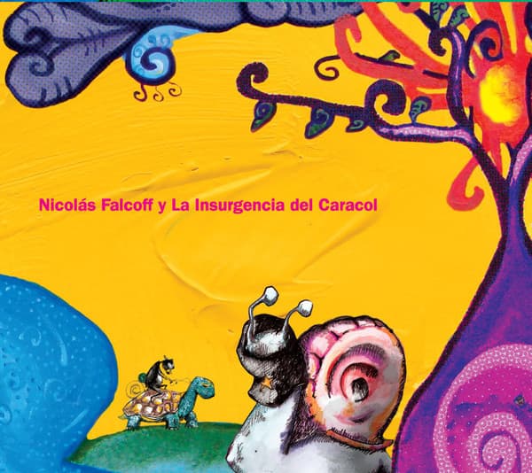 Nicolás Falcoff Y La Insurgencia Del Caracol — Nicolás Falcoff y La Insurgencia del Caracol