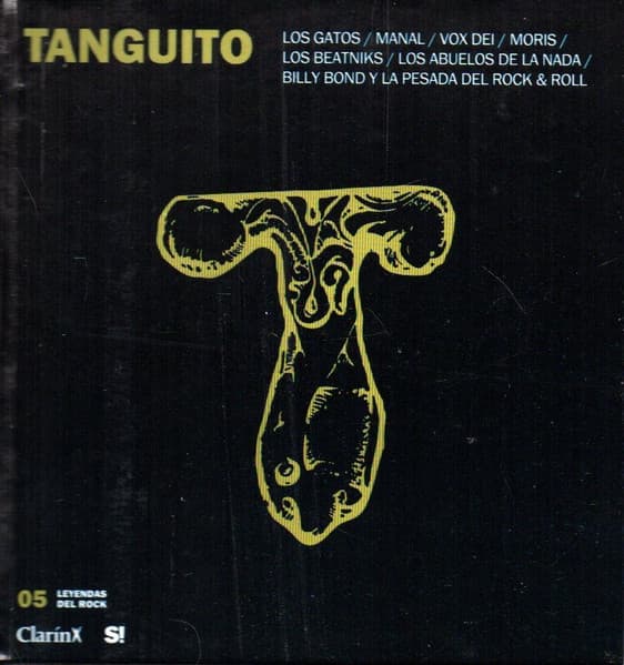 Tanguito & Los Gatos & Manal & Los Abuelos De La Nada & Billy Bond Y La Pesada Del Rock And Roll & Los Beatniks & Moris & Litto Nebbia & Vox Dei — T