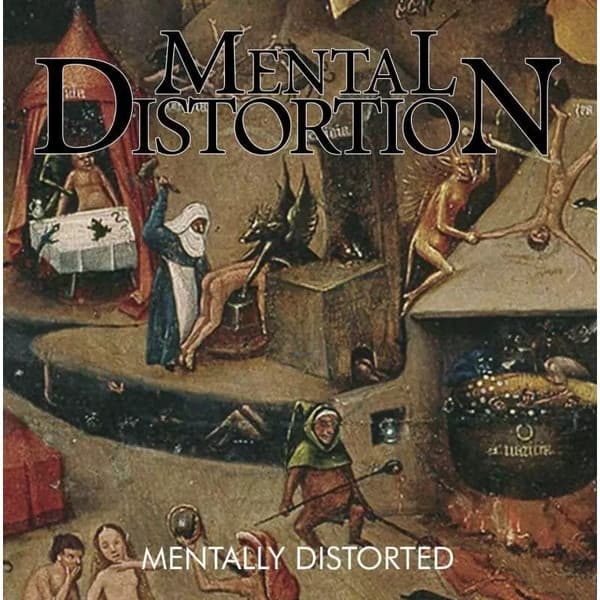 Mental Distortion — Mentally Distorted