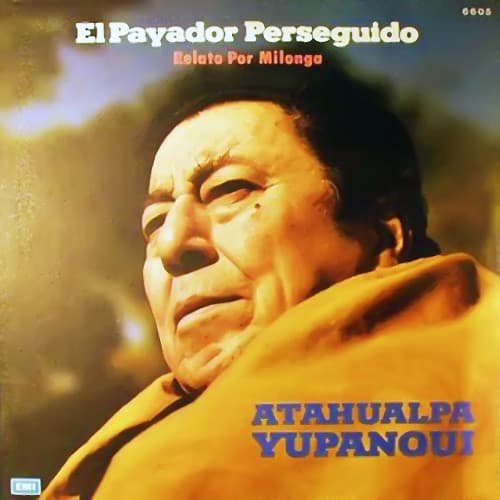 Atahualpa Yupanqui — El Payador Perseguido - Relato Por Milonga