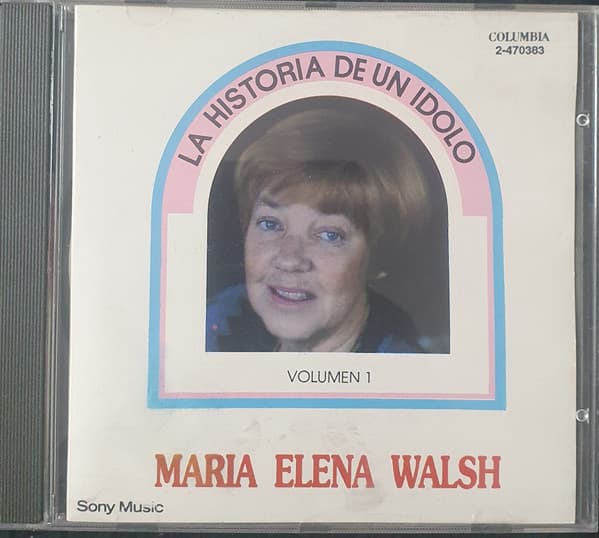 María Elena Walsh — La Historia De Un Idolo - Volumen 1