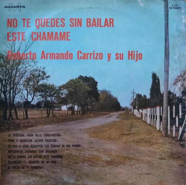 Roberto Armando Carrizo Y Su Hijo — No Te Quedes Sin Bailar Este Chamame