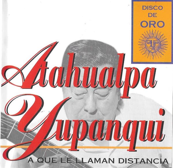Atahualpa Yupanqui — A Qué Le Llaman Distancia