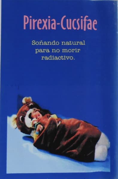 Cucsifae & Pirexia — Soñando Natural Para No Morir Radiactivo