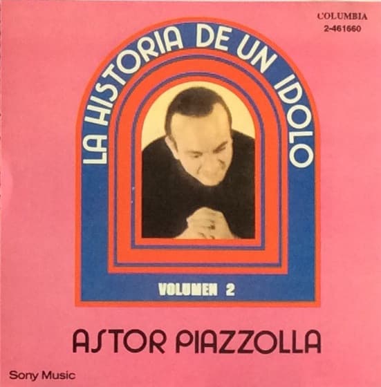 Astor Piazzolla — La Historia De Un Idolo Volumen 2