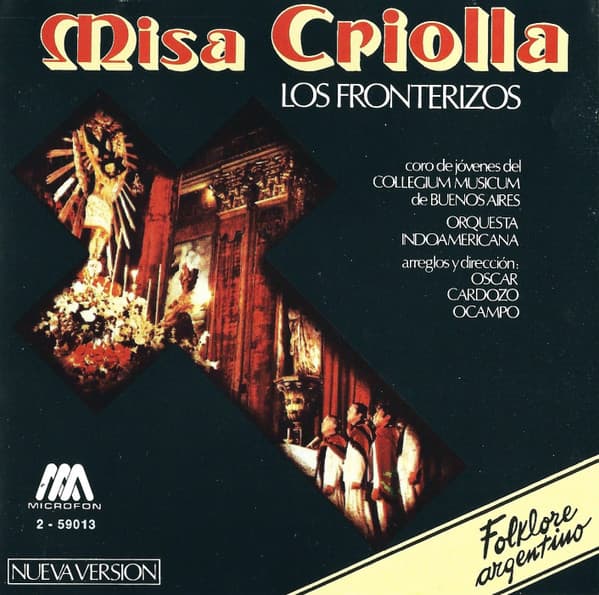 Los Fronterizos & Coro De Jóvenes Del Collegium Musicum De Buenos Aires & Orquesta Indoamericana — Misa Criolla
