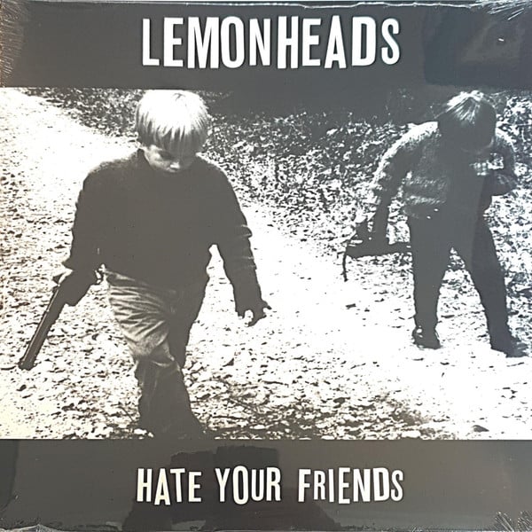 Lemonheads* – Hate Your Friends