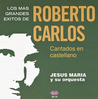 Roberto Carlos & Jesús María Y Su Orquesta — Los Más Grandes Éxitos De Roberto Carlos