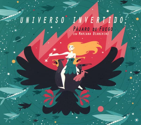 Pájaro de Fuego & Mariana Bianchini — Universo Invertido
