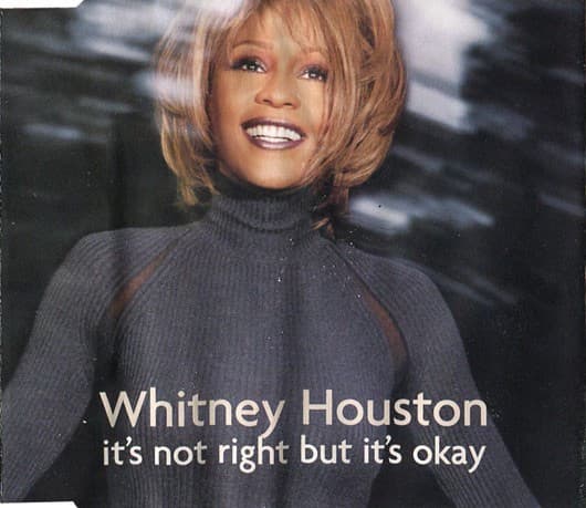 Whitney Houston — It's Not Right But It's Okay