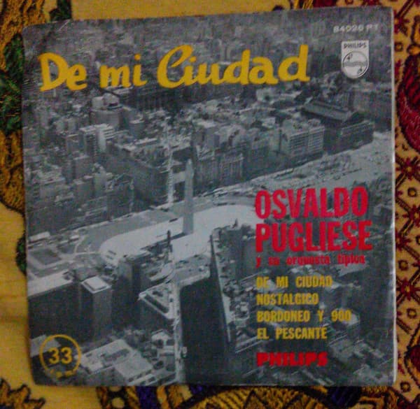 Osvaldo Pugliese Y Su Orquesta Típica — De Mi Ciudad