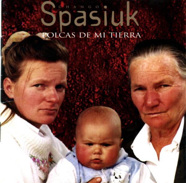 Chango Spasiuk — Polcas De Mi Tierra