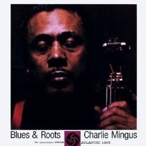 Charles Mingus — Blues & Roots