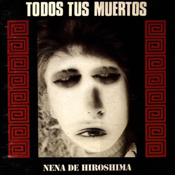 Todos Tus Muertos — Nena De Hiroshima