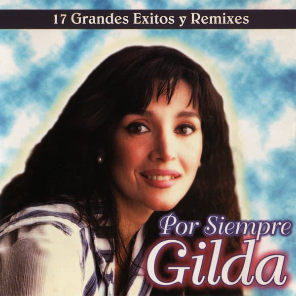 Gilda — Por Siempre Gilda - 17 Grandes Exitos Y Remixes