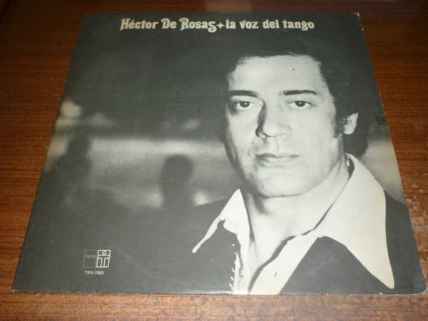 Héctor De Rosas — La Voz Del Tango