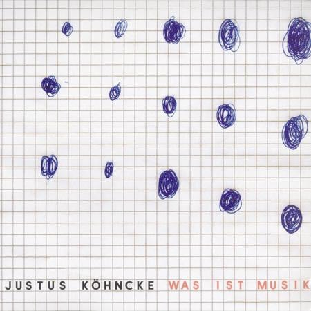 Justus Köhncke – Was Ist Musik