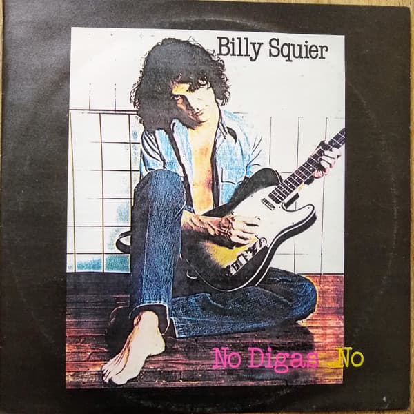 Billy Squier — Don't Say No = No Digas No