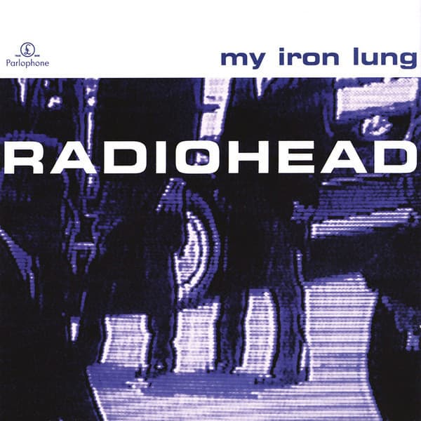 Radiohead — My Iron Lung