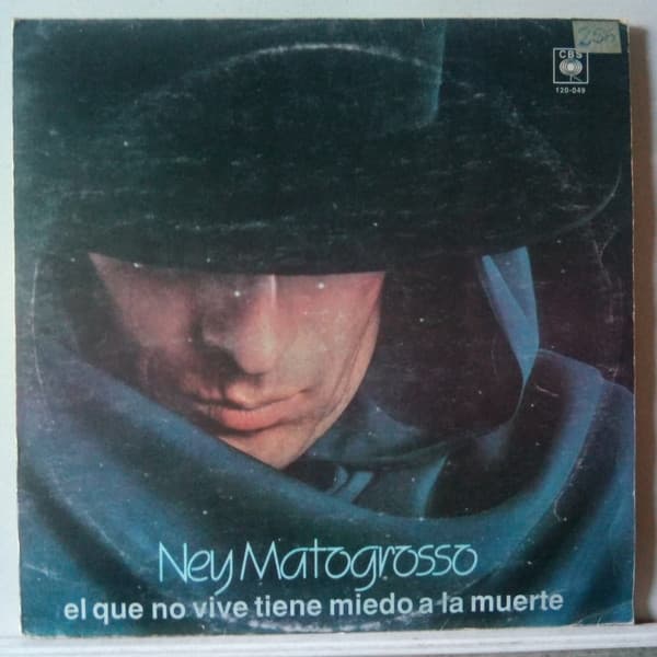 Ney Matogrosso — El Que No Vive Tiene Miedo A La Muerte