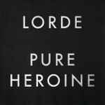 Lorde — Pure Heroine