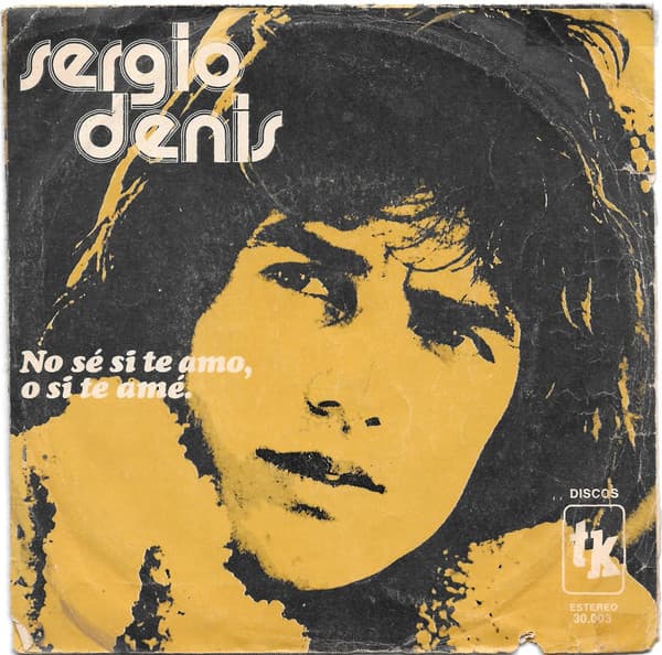 Sergio Denis — No Se Si Te Amo O Si Te Ame / Tema De Introduccion