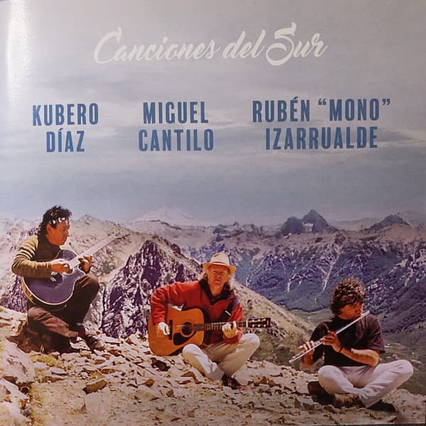 Kubero Díaz & Miguel Cantilo & Ruben "Mono" Izarrualde — Canciones del Sur