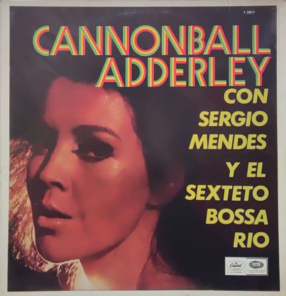 Cannonball Adderley & Sergio Mendes & El Sexteto Bossa Rio — Cannonball Adderley Con Sergio Mendes Y El Sexteto Bossa Rio
