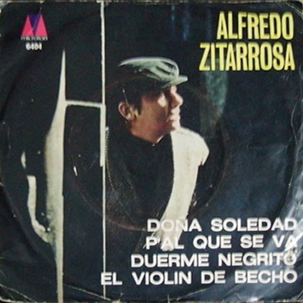 Alfredo Zitarrosa — Doña Soledad / P'al Que Se Va / Duerme Negrito / El Violín De Becho