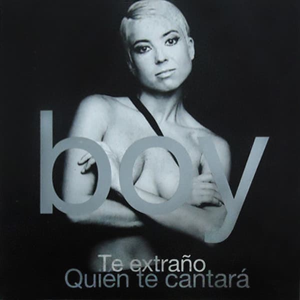 Boy — Te Extraño / Quien Te Cantará