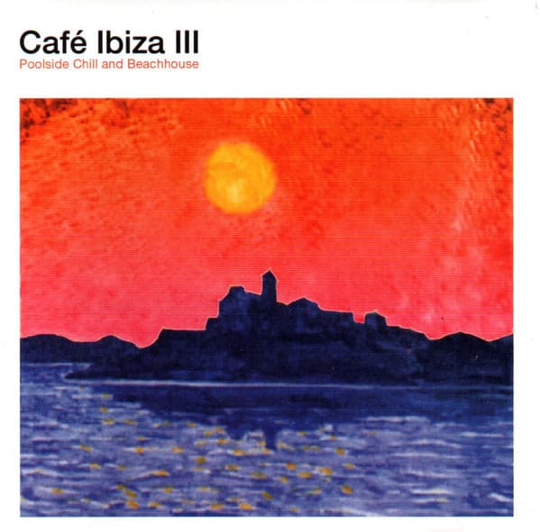 Various — Cafe Ibiza III (Poolside Chill And Beachhouse)