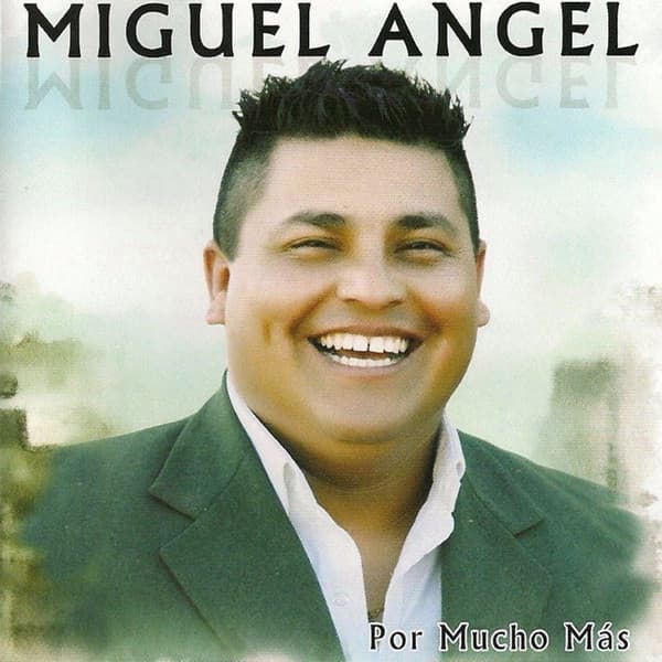 Miguel Angel — Por Mucho Más